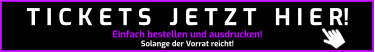 Einfach bestellen und ausdrucken! Solange der Vorrat reicht! T I C K E T S   J E T Z T   H I E R!